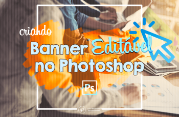Como criar um Banner com Layout Editável no Photoshop